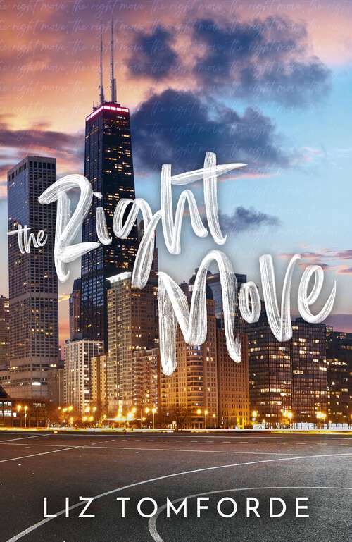 Book cover of The Right Move: A forced proximity, fake dating sports romance from the TikTok sensation and author of MILE HIGH (Windy City Series)