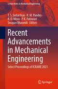 Recent Advancements in Mechanical Engineering: Select Proceedings of ICRAME 2021 (Lecture Notes in Mechanical Engineering)