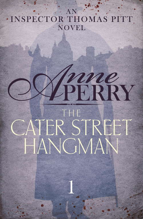Book cover of The Cater Street Hangman (Thomas Pitt Mystery, Book 1): A thrilling journey into the dark underside of Victorian London (Thomas Pitt Mystery #1)