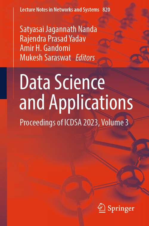 Book cover of Data Science and Applications: Proceedings of ICDSA 2023, Volume 3 (1st ed. 2024) (Lecture Notes in Networks and Systems #820)