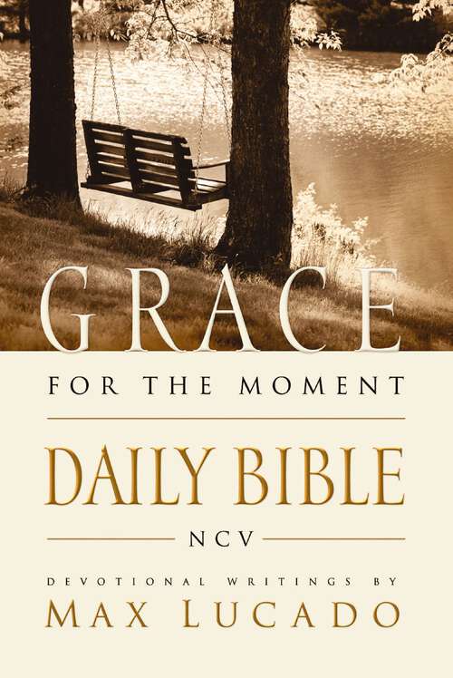 Book cover of Grace for the Moment Daily Bible: Spend 365 Days reading the Bible with Max Lucado