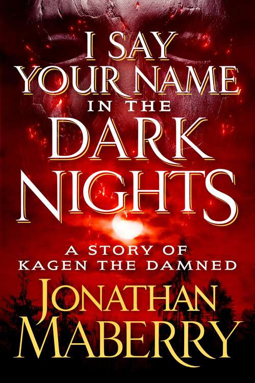 Book cover of I Say Your Name in the Dark Nights: A Story of Kagen the Damned (Kagen the Damned)