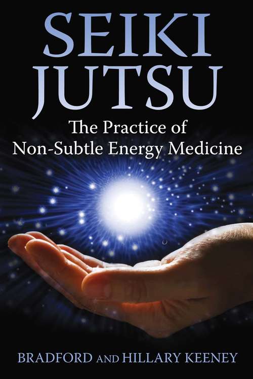 Book cover of Seiki Jutsu: The Practice of Non-Subtle Energy Medicine
