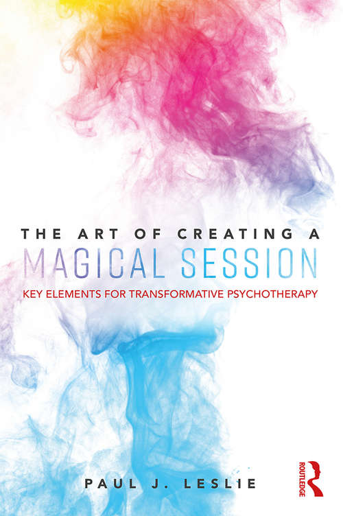 Book cover of The Art of Creating a Magical Session: Key Elements for Transformative Psychotherapy