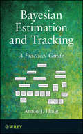 Bayesian Estimation and Tracking: A Practical Guide