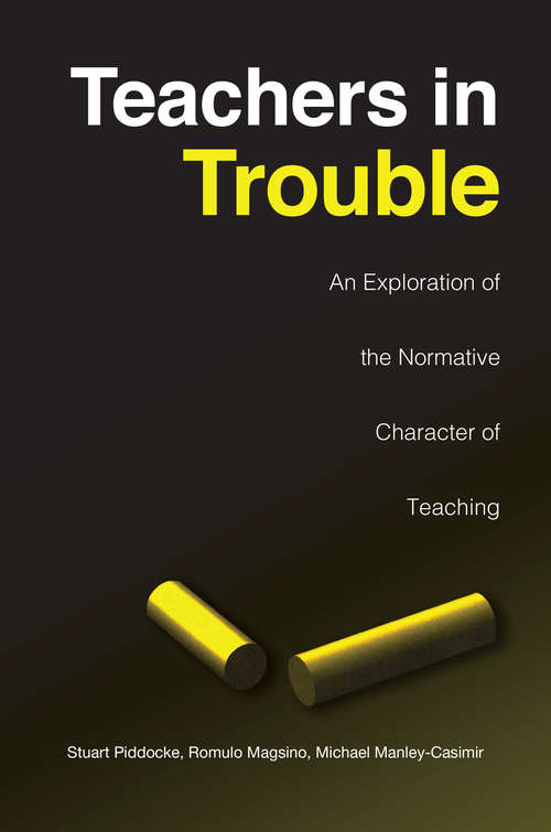 Book cover of Teachers in Trouble: An Exploration of the Normative Character of Teaching
