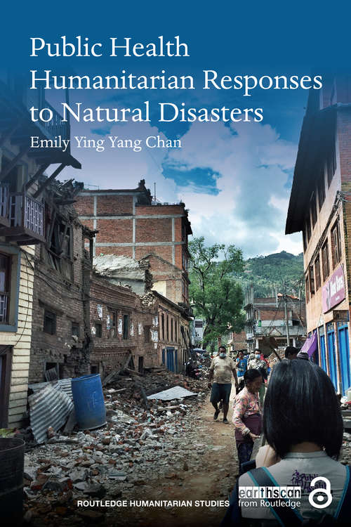 Public Health Humanitarian Responses to Natural Disasters (Routledge Humanitarian Studies)