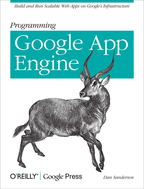 Book cover of Programming Google App Engine: Build and Run Scalable Web Apps on Google's Infrastructure (Animal Guide)
