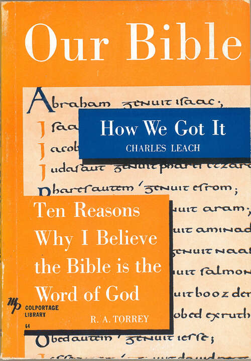 Our Bible: How We Got It and Ten Reasons Why I Believe the Bible is the Word of God (Colportage Library #64)