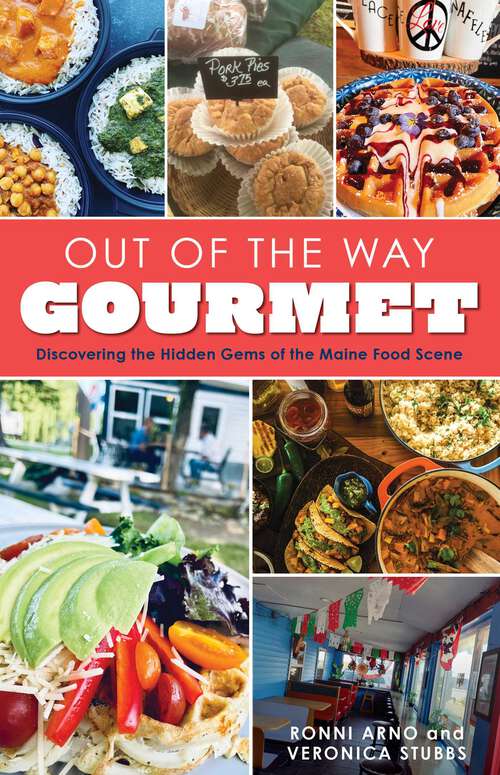 Book cover of Out of the Way Gourmet: Discovering the Hidden Gems of the Maine Food Scene