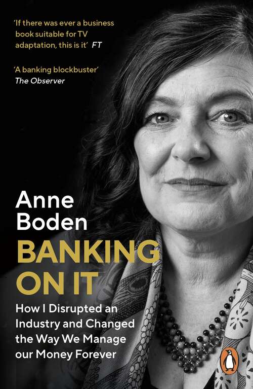 Book cover of Banking On It: How I Disrupted an Industry