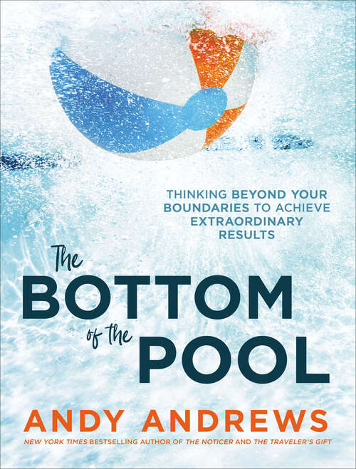 Book cover of The Bottom of the Pool: Thinking Beyond Your Boundaries to Achieve Extraordinary Results