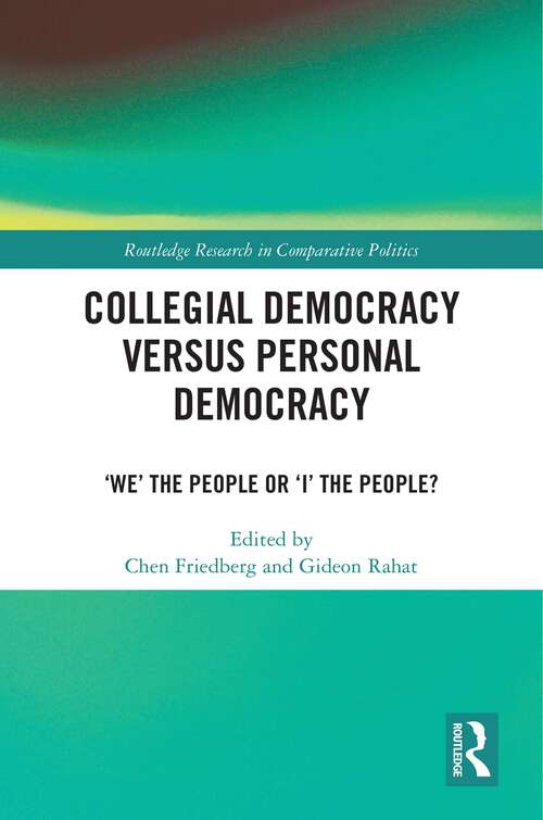 Book cover of Collegial Democracy versus Personal Democracy: ‘We' the People or ‘I' the People? (Routledge Research in Comparative Politics)
