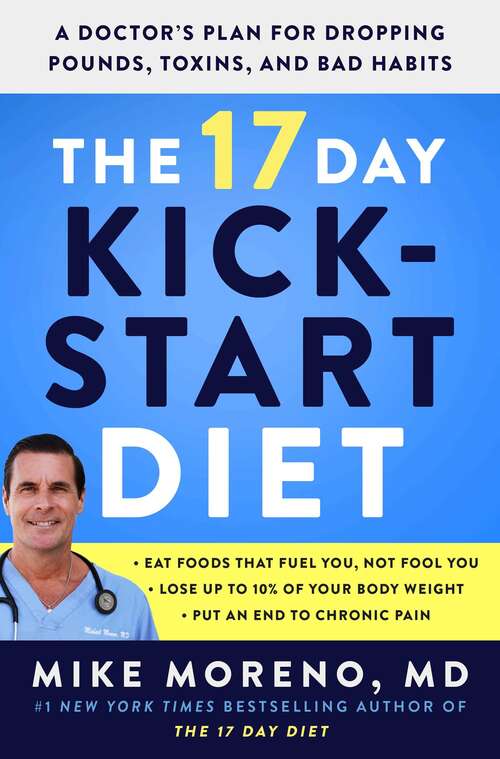 Book cover of The 17 Day Kickstart Diet: A Doctor's Plan for Dropping Pounds, Toxins, and Bad Habits