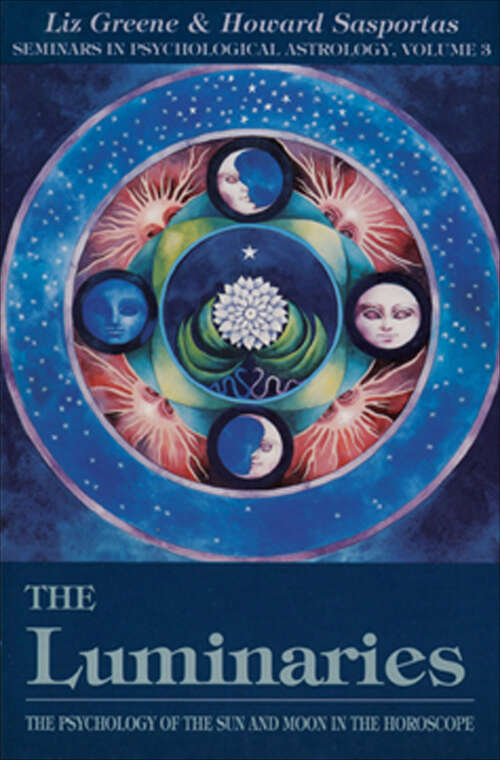 Book cover of The Luminaries: The Psychology of the Sun and Moon in the Horoscope (Seminars in Psychological Astrology: Vol. 3)