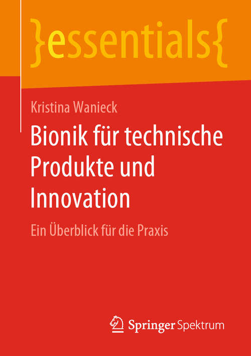 Book cover of Bionik für technische Produkte und Innovation: Ein Überblick für die Praxis (1. Aufl. 2019) (essentials)