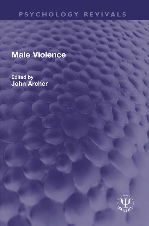 Male Violence (Psychology Revivals)