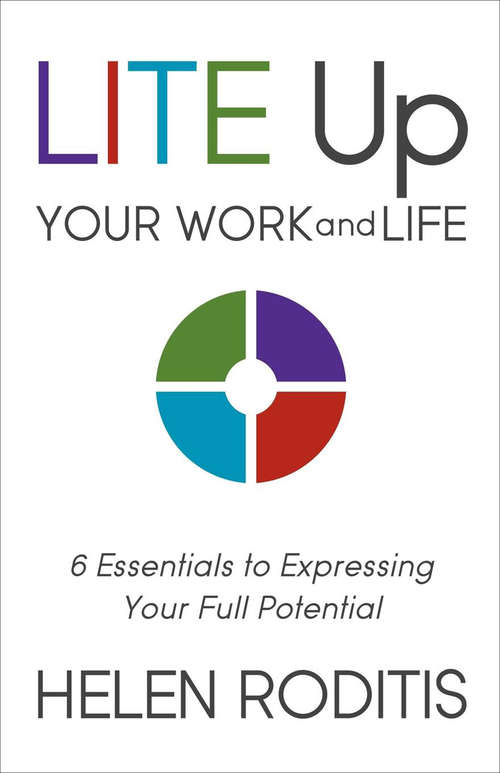 Book cover of Lite Up Your Work and Life: 6 Essentials to Expressing Your Full Potential
