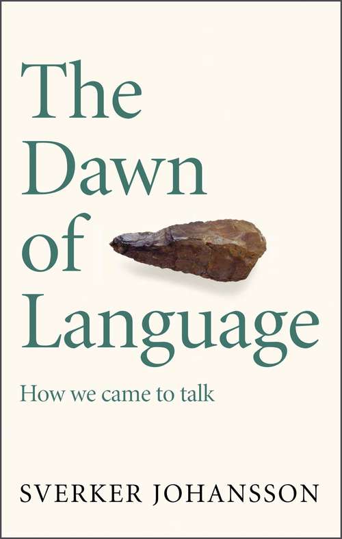 Book cover of The Dawn of Language: The story of how we came to talk