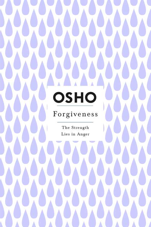 Book cover of Forgiveness: The Strength Lies in Anger (Osho Insights for a New Way of Living)