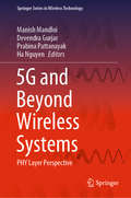 5G and Beyond Wireless Systems: PHY Layer Perspective (Springer Series in Wireless Technology)