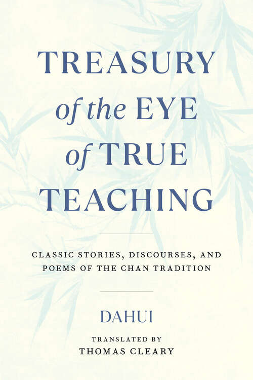 Book cover of Treasury of the Eye of True Teaching: Classic Stories, Discourses, and Poems of the Chan Tradition