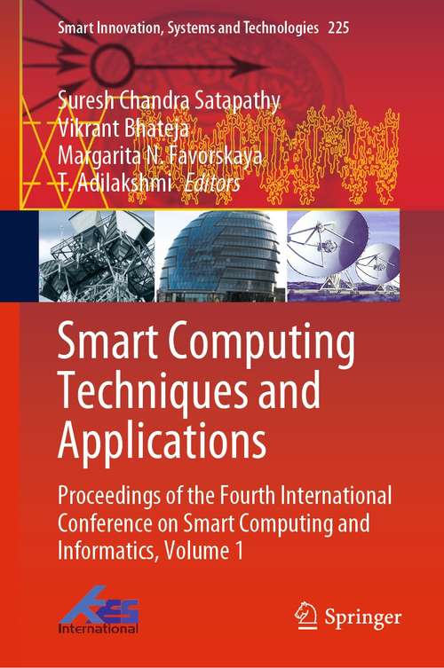 Smart Computing Techniques and Applications: Proceedings of the Fourth International Conference on Smart Computing and Informatics, Volume 1 (Smart Innovation, Systems and Technologies #225)