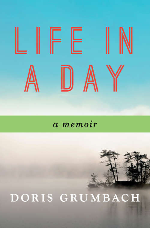 Book cover of Life in a Day: A Memoir
