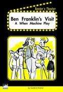 Book cover of Ben Franklin's Visit: A When Machine Play