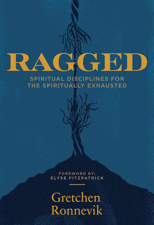 Book cover of Ragged: Spiritual Disciplines for the Spiritually Exhausted