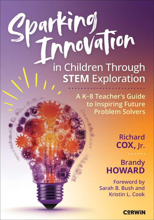 Book cover of Sparking Innovation in Children Through STEM Exploration: A K-8 Teacher′s Guide to Inspiring Future Problem Solvers (1)