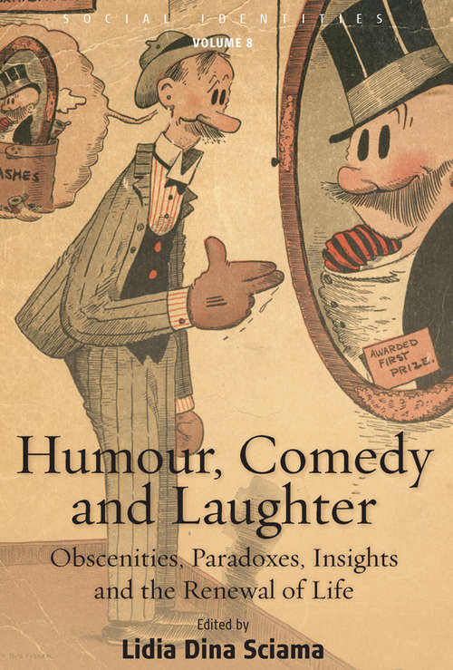 Book cover of Humour, Comedy and Laughter: Obscenities, Paradoxes, Insights and the Renewal of Life (Social Identities #8)