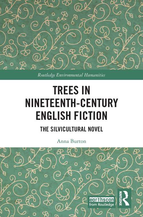 Trees in Nineteenth-Century English Fiction: The Silvicultural Novel (Routledge Environmental Humanities)