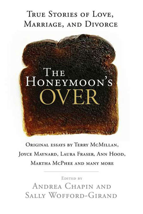 Book cover of The Honeymoon's Over: True Stories of Love, Marriage, and Divorce