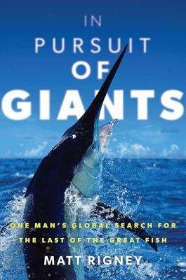 Book cover of In Pursuit of Giants: One Man's Global Search for the Last of the Great Fish