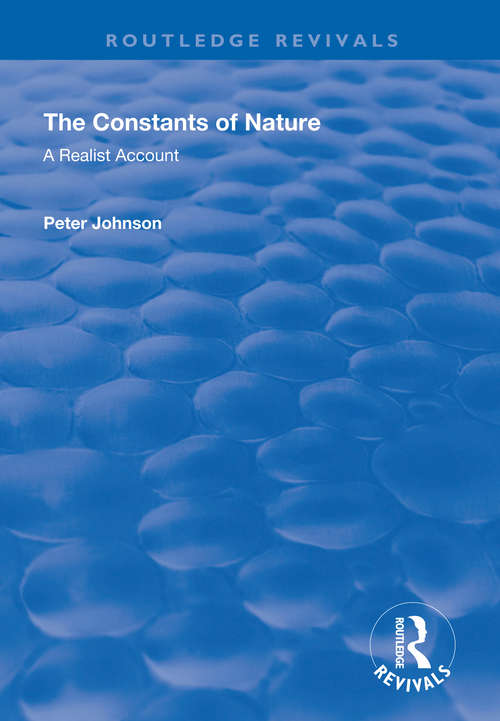 The Constants of Nature: A Realist Account (Routledge Revivals)