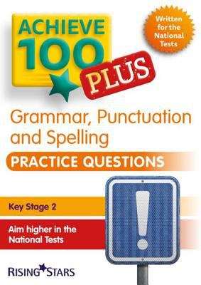 Book cover of Achieve 100+ Grammar, Punctuation & Spelling Practice Questions