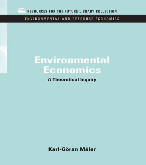 Environmental Economics: A Theoretical Inquiry (RFF Environmental and Resource Economics Set)