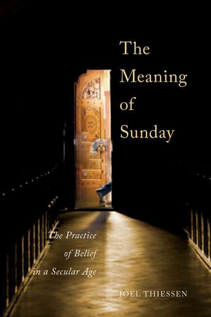 Book cover of The Meaning of Sunday: The Practice of Belief in a Secular Age (3)