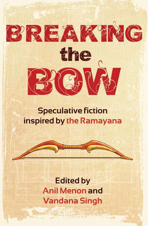 Breaking the Bow: Speculative Fiction Inspired by the Ramayana