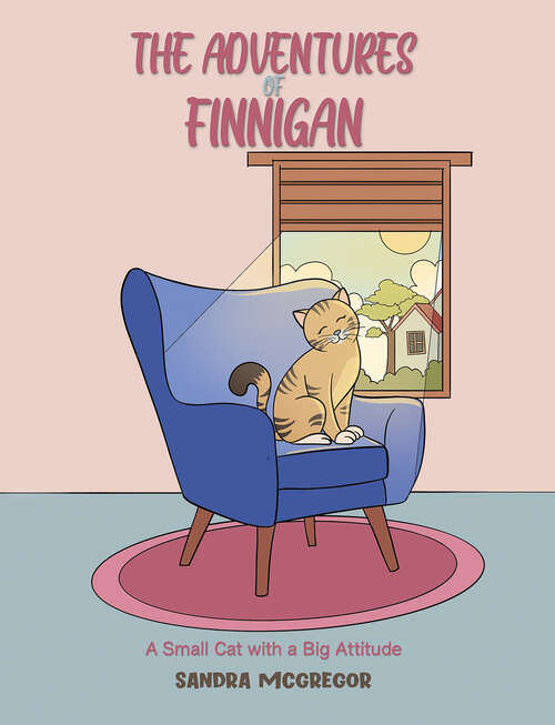 Book cover of The Adventures Of Finnigan: A Small Cat with a Big Attitude