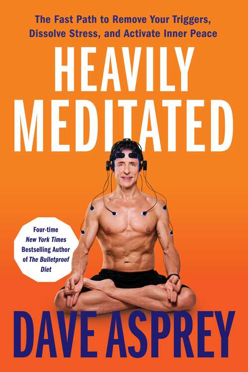 Book cover of Heavily Meditated: The Fast Path to Remove Your Triggers, Dissolve Stress, and Activate Inner Peace