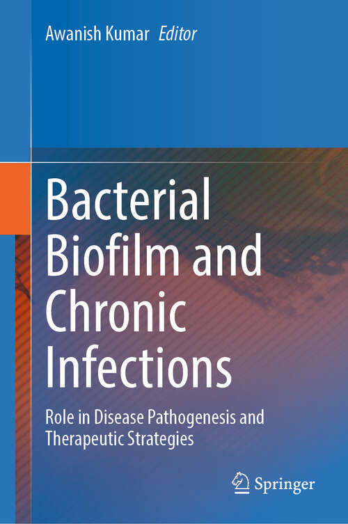 Book cover of Bacterial Biofilm and Chronic Infections: Role in Disease Pathogenesis and Therapeutic Strategies 