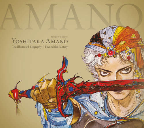 Book cover of Yoshitaka Amano: The Illustrated Biography-Beyond the Fantasy