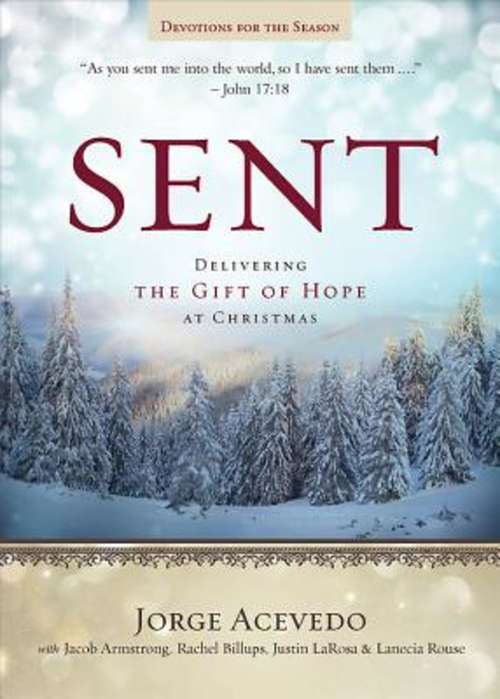 Sent Devotions for the Season: Delivering the Gift of Hope at Christmas (Sent Advent series)
