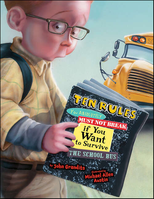 Book cover of Ten Rules You Absolutely Must Not Break If You Want to Survive the School Bus