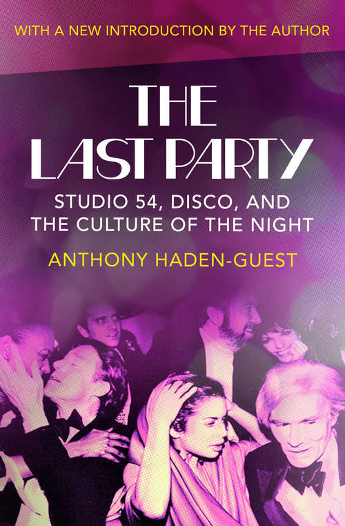 Book cover of The Last Party: Studio 54, Disco, and the Culture of the Night
