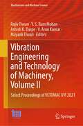 Vibration Engineering and Technology of Machinery, Volume II: Select Proceedings of VETOMAC XVI 2021 (Mechanisms and Machine Science #153)