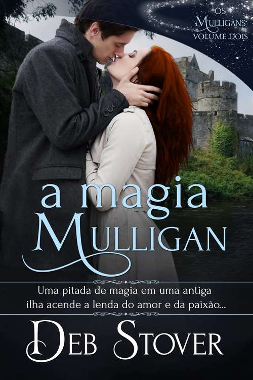 A Magia Mulligan: Uma pitada de magia em uma antiga ilha acende a lenda do amor e da paixão...