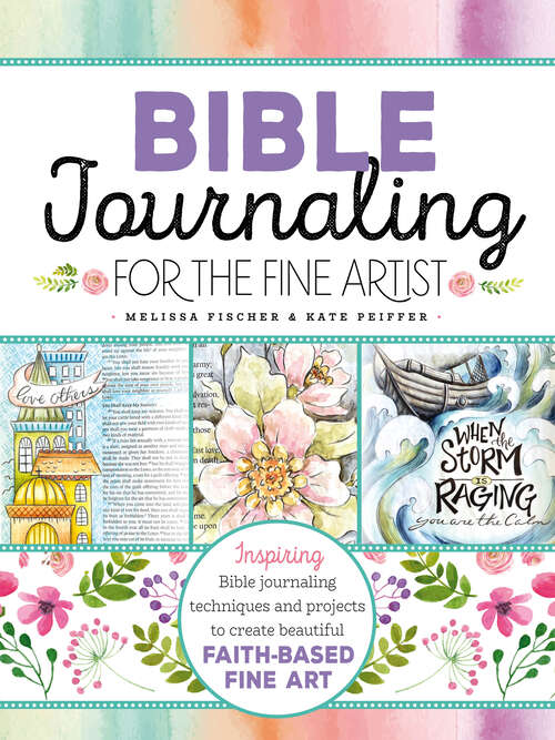 Book cover of Bible Journaling for the Fine Artist: Inspiring Bible Journaling Techniques and Projects to Create Beautiful Faith-Based Fine Art